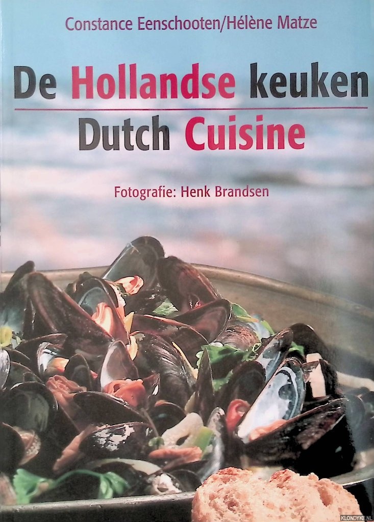 Eenschooten, Constance & Hlne Matze - De Hollandse Keuken = Dutch Cuisine
