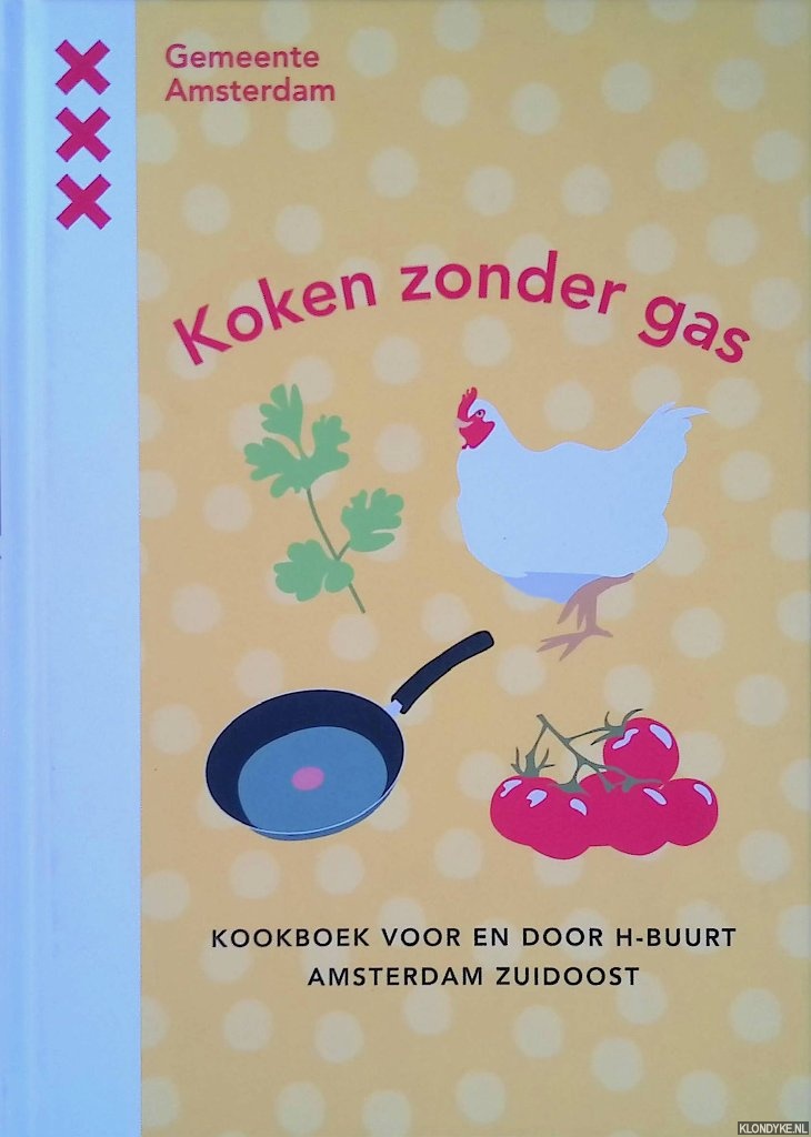Programmateam aardsgasvrij - Koken zonder gas: kookboek voor en door H-buurt Amsterdam Zuidoost