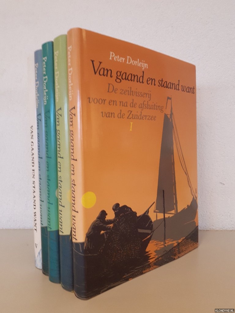 Dorleijn , Peter - Van gaand en staand want: De zeilvisserij voor en na de afsluiting van de Zuiderzee (5 delen)