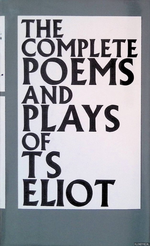 Eliot, T.S. - The Complete Poems and Plays of T.S. Eliot
