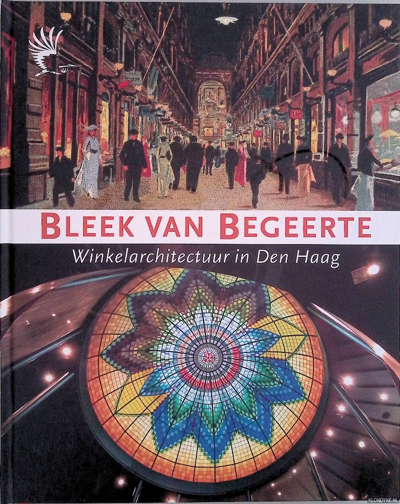 Koopmans, Botine & Dick Valentijn (redactie) - Bleek van Begeerte: winkelarchitectuur in Den Haag