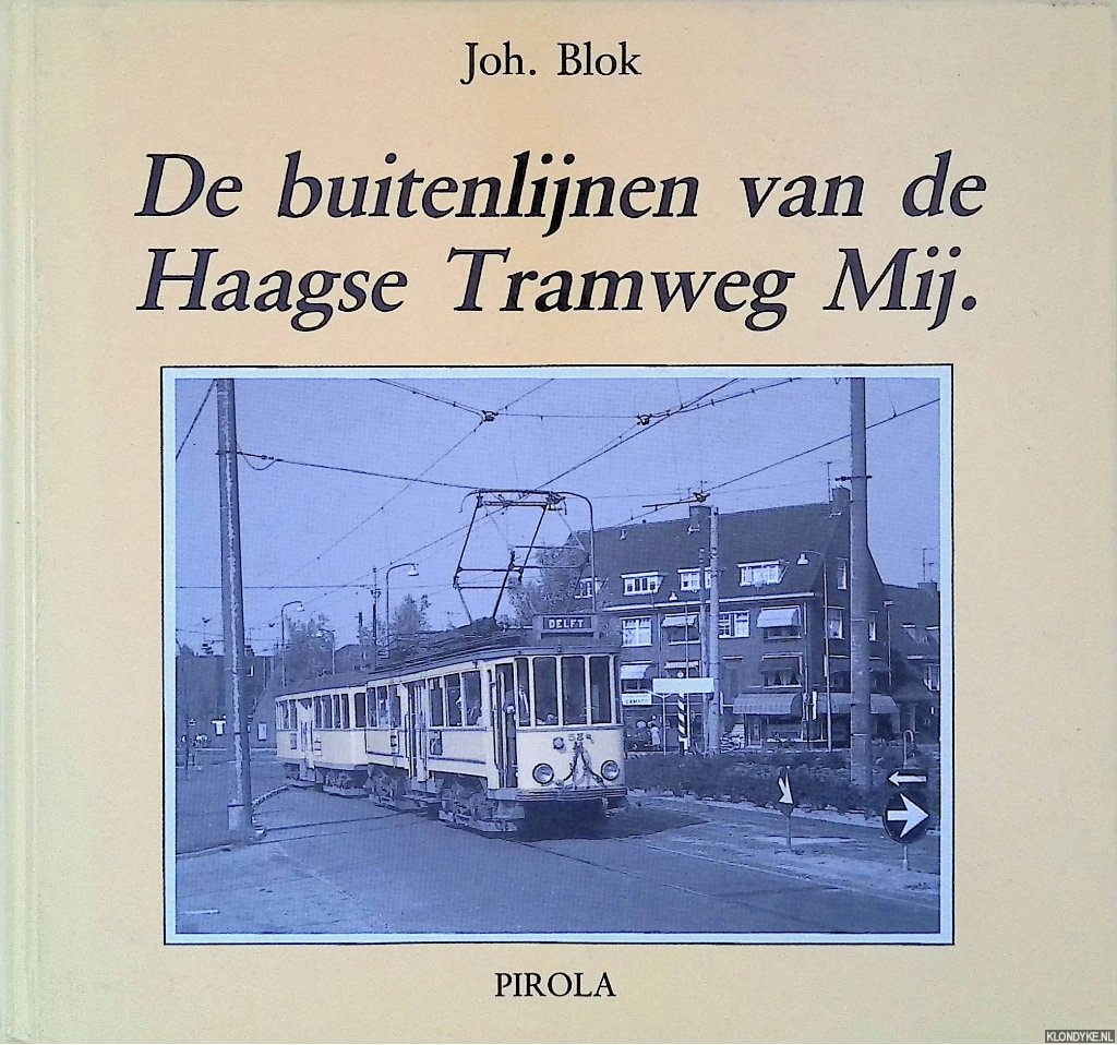 Blok, Joh. - De buitenlijnen van de Haagse Tramweg Maatschappij: De trams van Den Haag naar: Rijswijk, Voorburg en Delft, 1866-heden; Wassenaar en Leiden, 1923-1961
