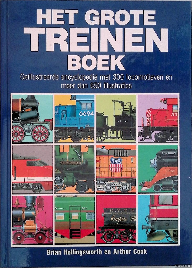 Hollingsworth, Brian & Arthur Cook - Het grote treinenboek: gellustreerde encyclopedie met 300 locomotieven en meer dan 650 illustraties