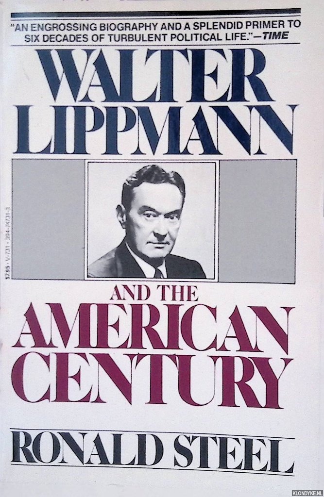Steel, Ronald - Walter Lippmann and the American Century