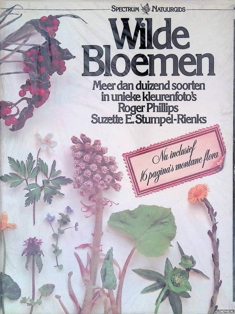 Phillips, Roger & Suzette E. Stumpel-Rienks - Wilde Bloemen: meer dan duizend soorten in unieke kleurenfoto's