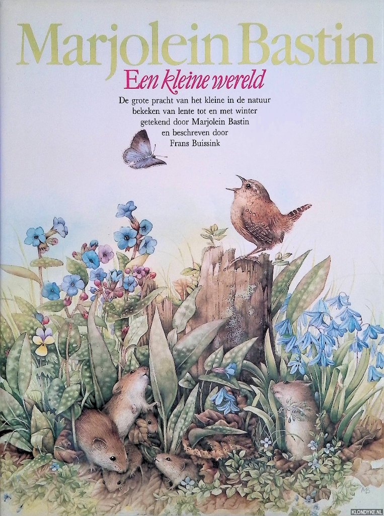 Buissink, Frans (tekst) & Marjolein Bastin (illustraties) - Een kleine wereld: de grote pracht van het kleine in de natuur bekeken van lente tot en met winter