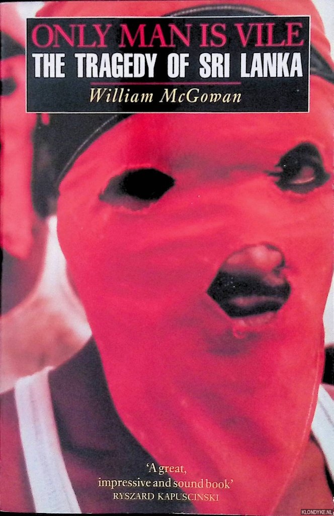 McGowan, William - Only man is Vile: The Tragedy of Sri Lanka
