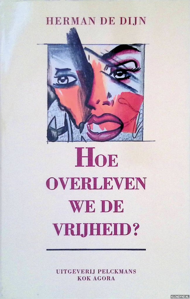Dijn, Herman De - Hoe overleven we de vrijheid? modernisme, postmodernisme en het mystiek lichaam