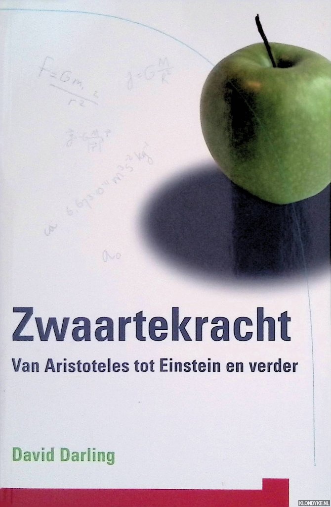 Darling, David - Zwaartekracht: Van Artistoteles tot Einstein en verder