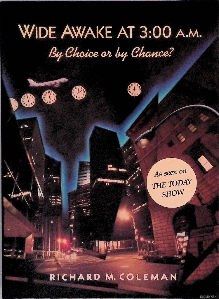 Coleman, Richard M. - Wide Awake at 3 00 A.M.: By Choice or by Chance?