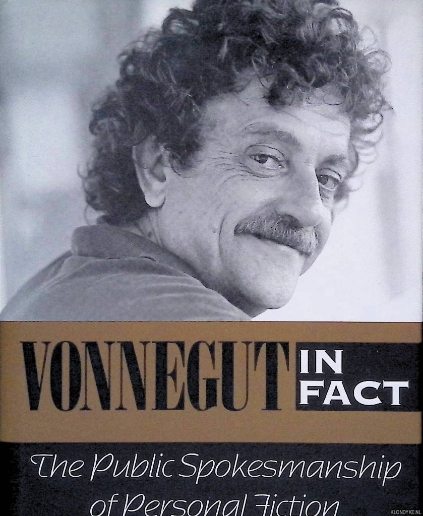 Klinkowitz, Jerome - Vonnegut in Fact: The Public Spokesmanship of Personal Fiction