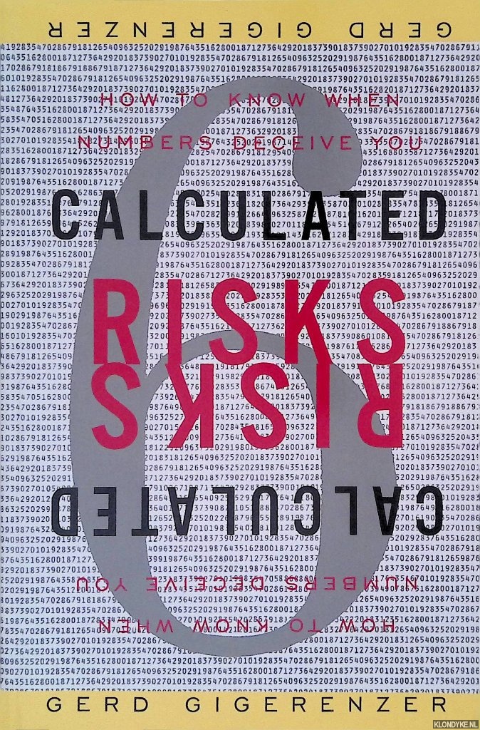 Gigerenzer, Gerd - Calculated Risks: How To Know When Numbers Deceive You