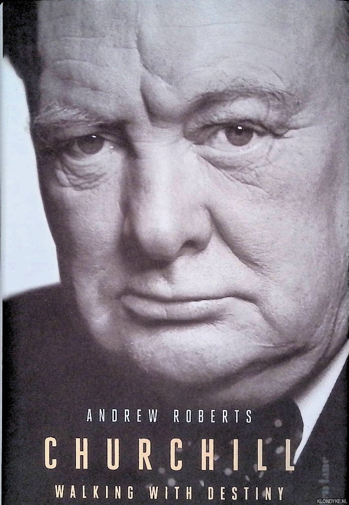 Roberts, Andrew - Churchill: Walking with Destiny