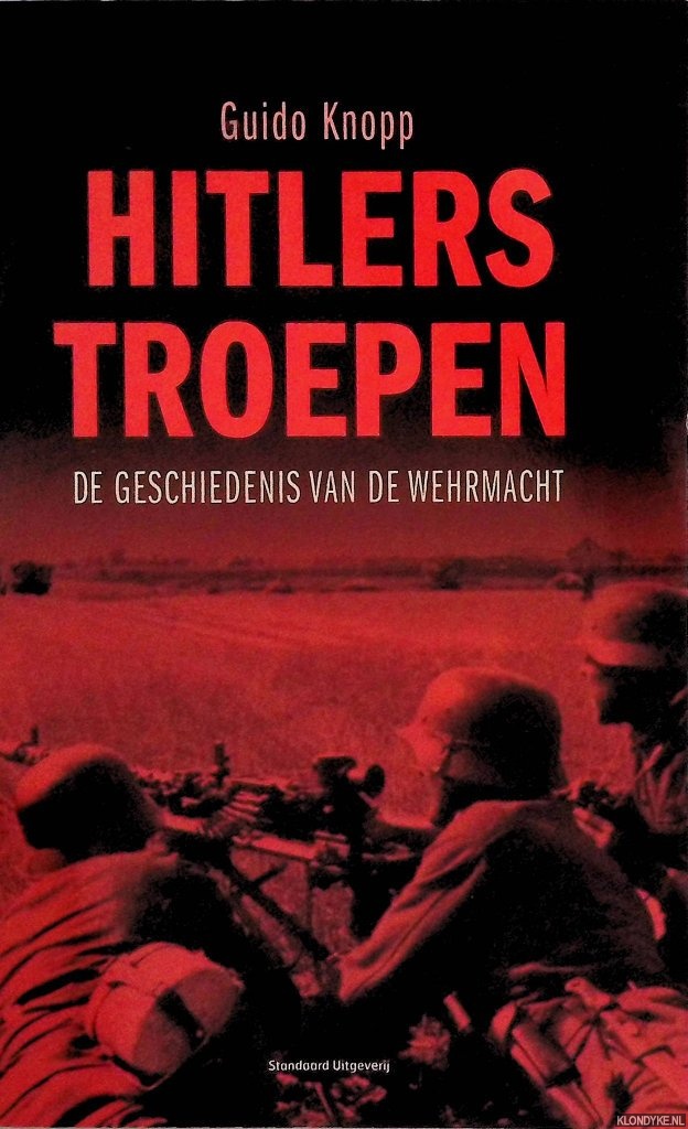 Knopp, Guido - Hitlers troepen: de geschiedenis van de Wehrmacht