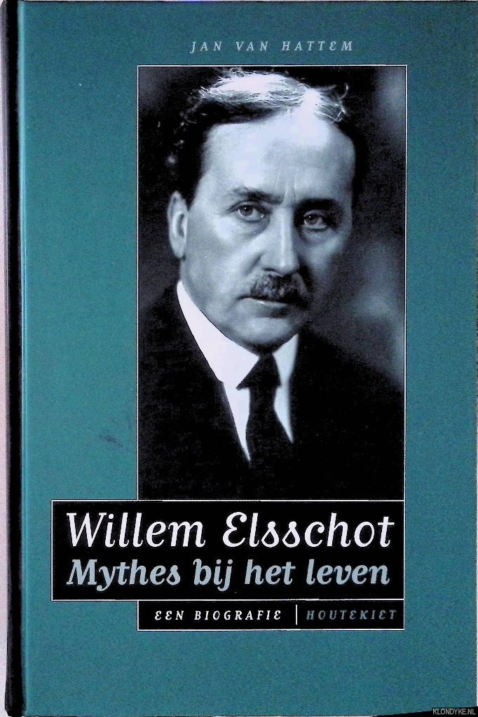 Hattem, Jan van - Willem Elsschot: mythes bij het leven: een biografie