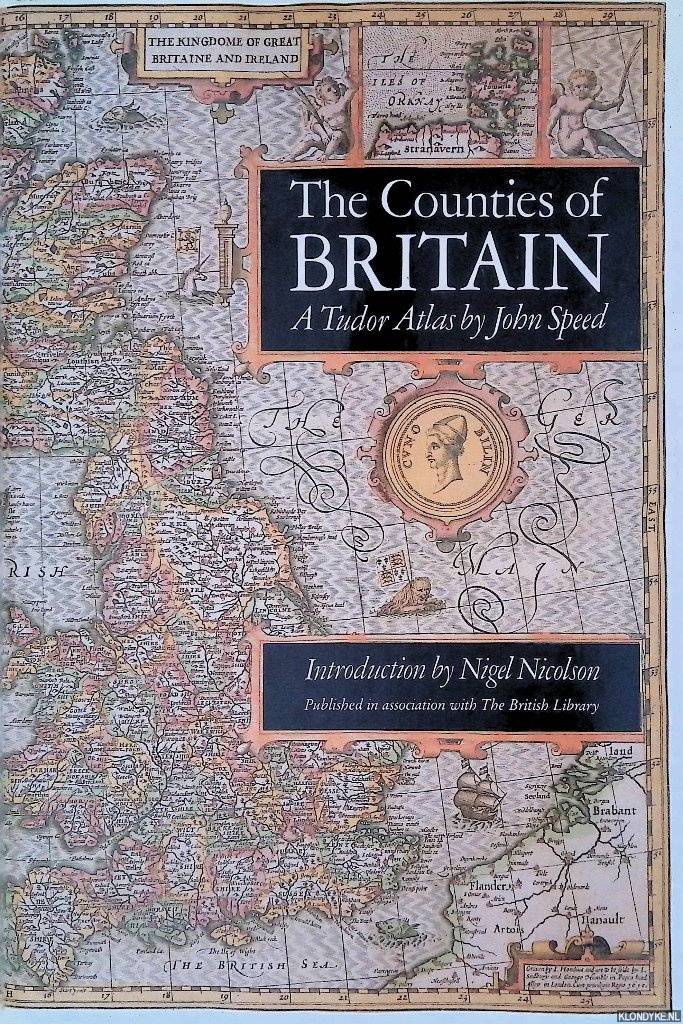 Speed, John & Nigel Nicolson (introduction) - Counties of Britain: A Tudor Atlas