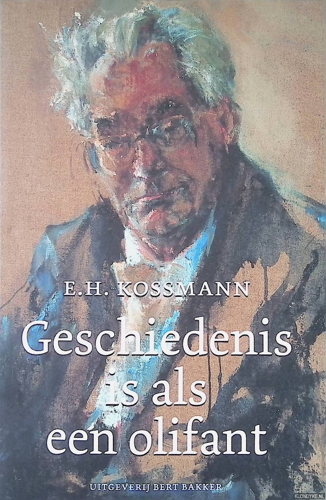 Kossmann, E.H. - Geschiedenis is als een olifant