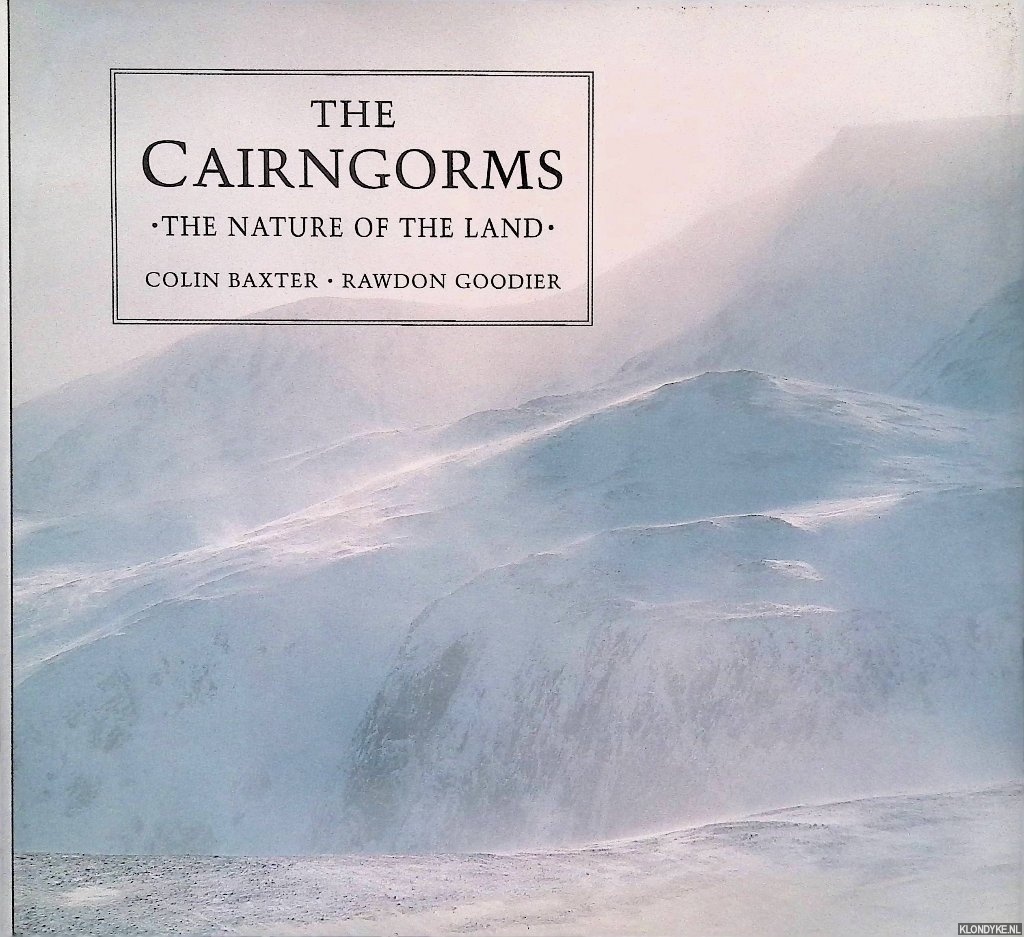 Goodier, Rawdon - The Cairngorms: The Nature of the Land