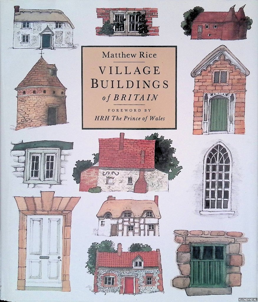Rice, Matthew - The Village Buildings of Britain