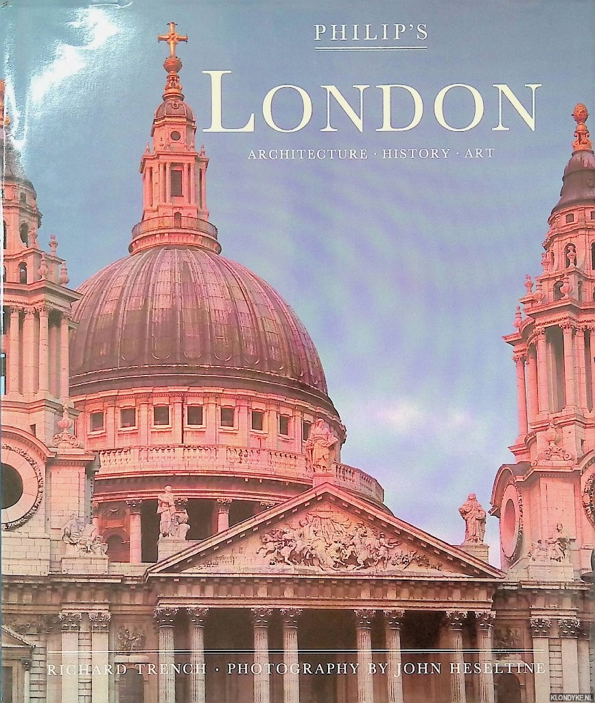 Trench, Richard & John Heseltine - London: Architecture, History, Art