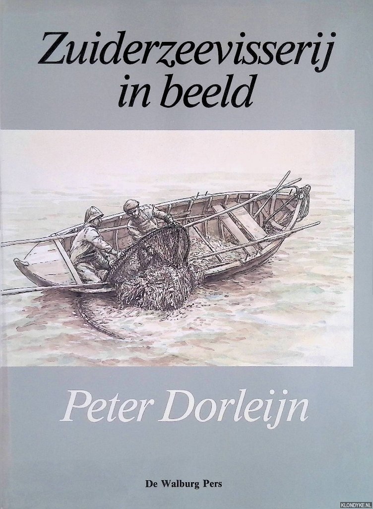 Dorleijn, Peter - Zuiderzeevisserij in beeld