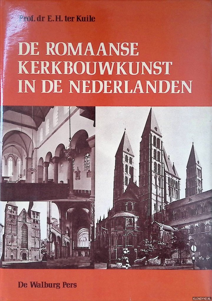 Kuile, E.H. ter - De Romaanse kerkbouwkunst in de Nederlanden