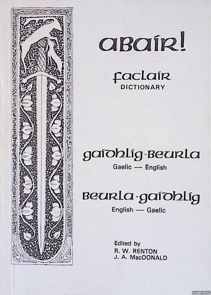 Renton, R.W. & J.A. MacDonald - Abair! Faclair Dictionary: Gaelic-English; English-Gaelic