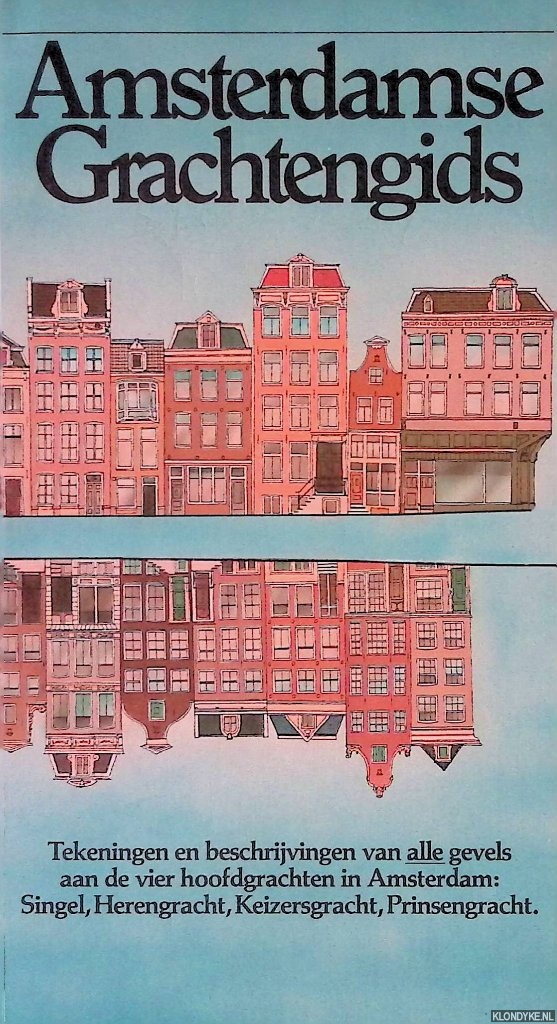 Tulleners, Hans - Amsterdamse Grachtengids: tekeningen en beschrijvingen van alle gevels aan de vier hoofdgrachten in Amsterdam: Singel, Herengracht, Keizersgracht, Prinsengracht