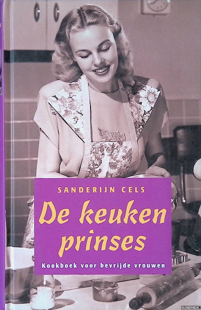 Cels, Sanderijn - De Keukenprinses: kookboek voor bevrijde vrouwen