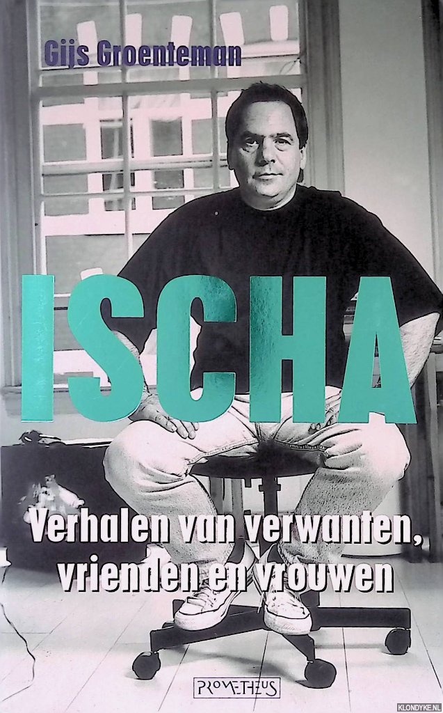 Groenteman, Gijs - Ischa: verhalen van verwanten, vrienden en vrouwen