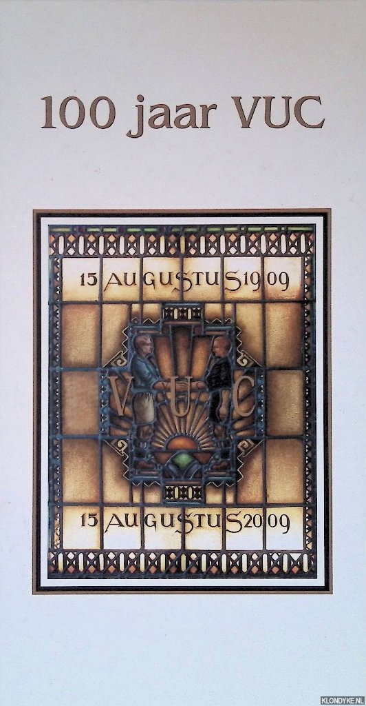 Holzenbosch, Ton & Hans Klippius & Rob Schamper & Andr de Vries - 100 jaar VUC 1909-2009