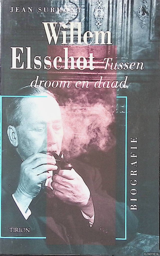Surmont, Jean - Willem Elsschot: Tussen droom en daad: Biografie