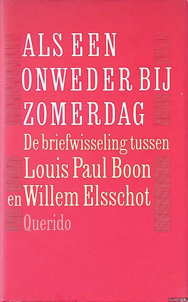Jos Muyres & Vic van de Reijt (bezorgd door) - Als een onweder bij zomerdag: de briefwisseling tussen Louis Paul Boon en Willem Elsschot