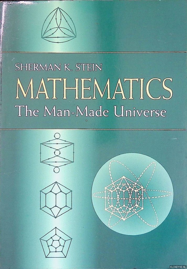 Stein, Sherman K. - Mathematics: The Man-Made Universe
