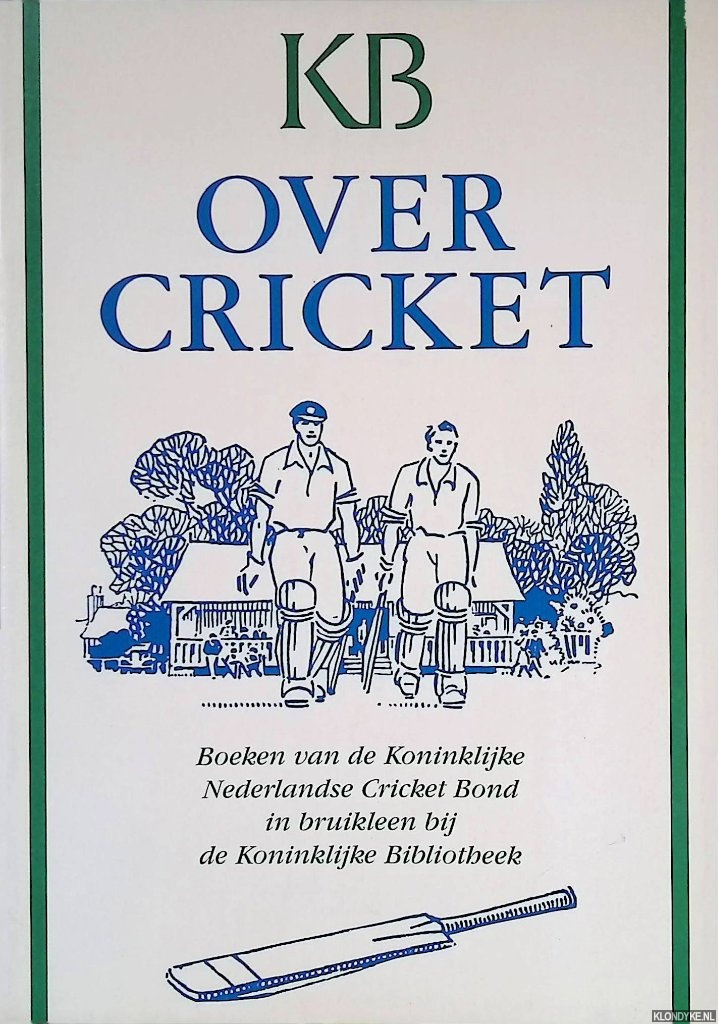 Bordewijk, H. - Over cricket: boeken van de Koninklijke Nederlandse Cricketbond in bruikleen bij de Koninklijke Bibliotheek