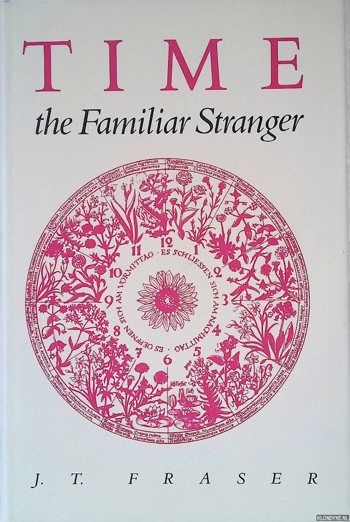 Fraser, J. T. - Time: The Familiar Stranger