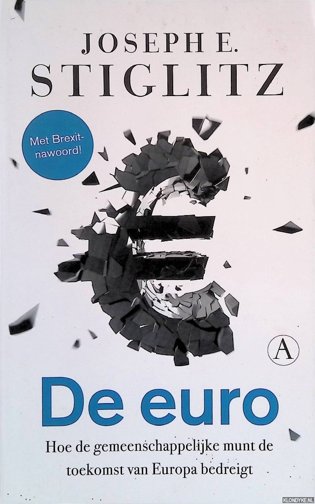 Stiglitz, Joseph E. - De euro: hoe de gemeenschappelijke munt de toekomst van Europa bedreigt