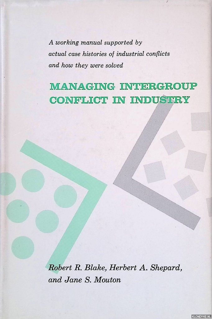 Blake, Robert R. - and others - Managing Intergroup Conflict in Industry