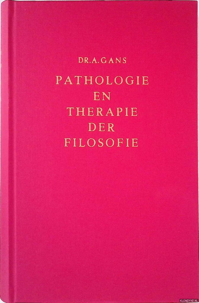 Gans, A. - Pathologie en therapie der filosofie