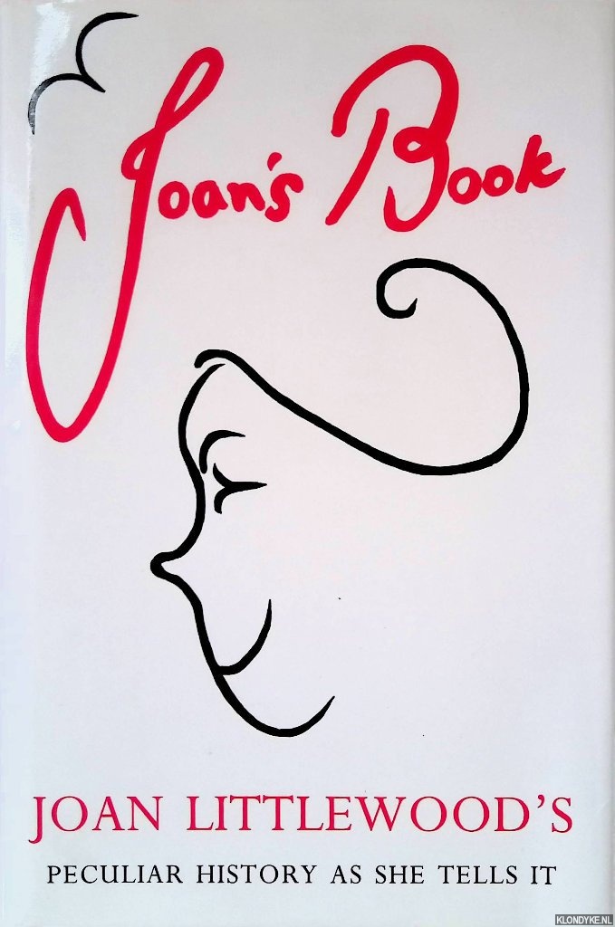 Littlewood, Joan - Joan's Book: Joan Littlewood's Peculiar History as She Tells it