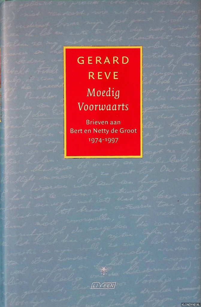 Reve, Gerard & Nop Maas (bezorgd door) - Moedig Voorwaarts: brieven aan Bert en Netty de Groot 1974-1997