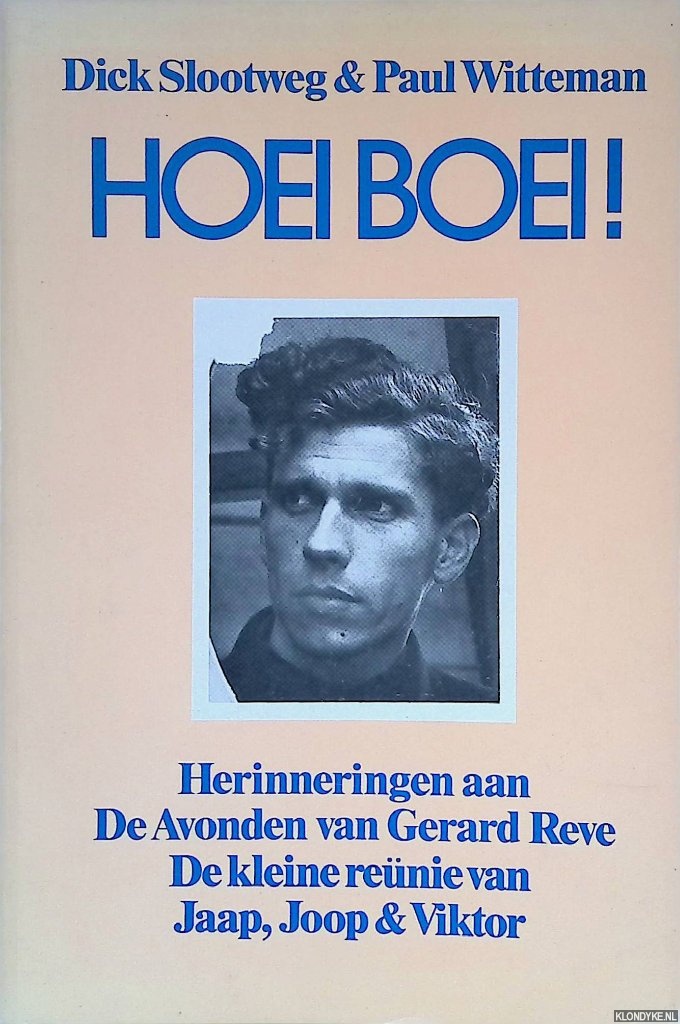 Slootweg, Dick & Paul Witteman - Hoei boei! Herinneringen aan De Avonden van Gerard Reve. De kleine renie van Jaap, Joop en Viktor