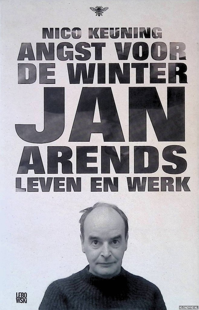 Keuning, Nico - Angst voor de winter: Jan Arends: leven en werk