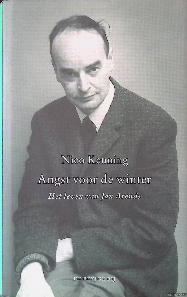 Keuning, Nico - Angst voor de winter: Jan Arends: leven en werk