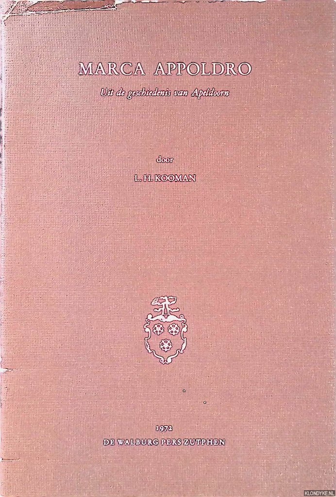 Kooman, L.H. - Marca Appoldro: uiit de geschiedenis van Apeldoorn