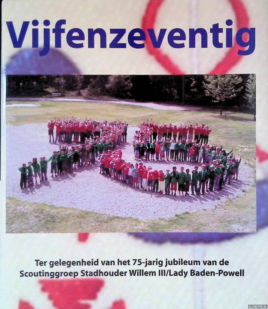 Honders, Ruben - en anderen - Vijfenzeventig: ter gelegenheid van het 75-jarig jubileum van de Scoutinggroep Stadhouder Willem III/Lady Baden-Powell