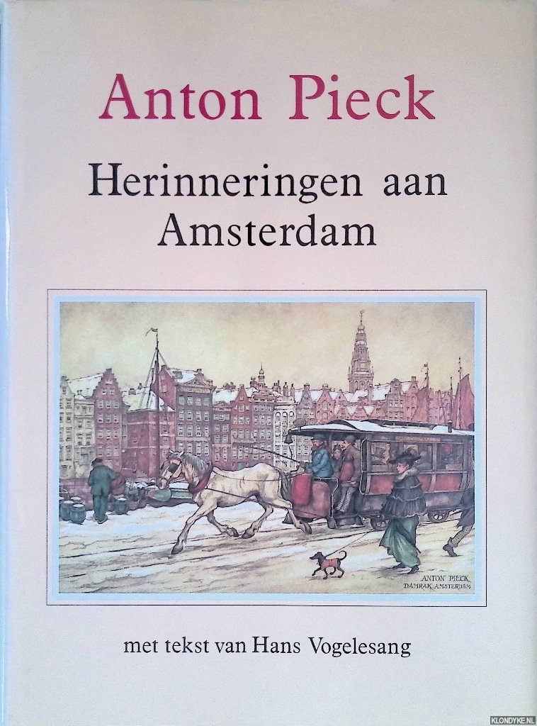 Vogelesang, Hans - Anton Pieck: Herinneringen aan Amsterdam
