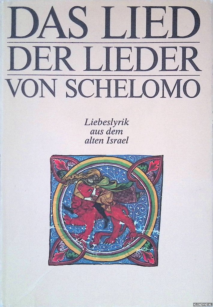 Schreiner, Stefan (aus dem Hebrischen bersetzt, nachfedichtet und herausgegeben von) - Das lied de Lieder von Schelomo: Liebeslyrik aus dem alten Israel