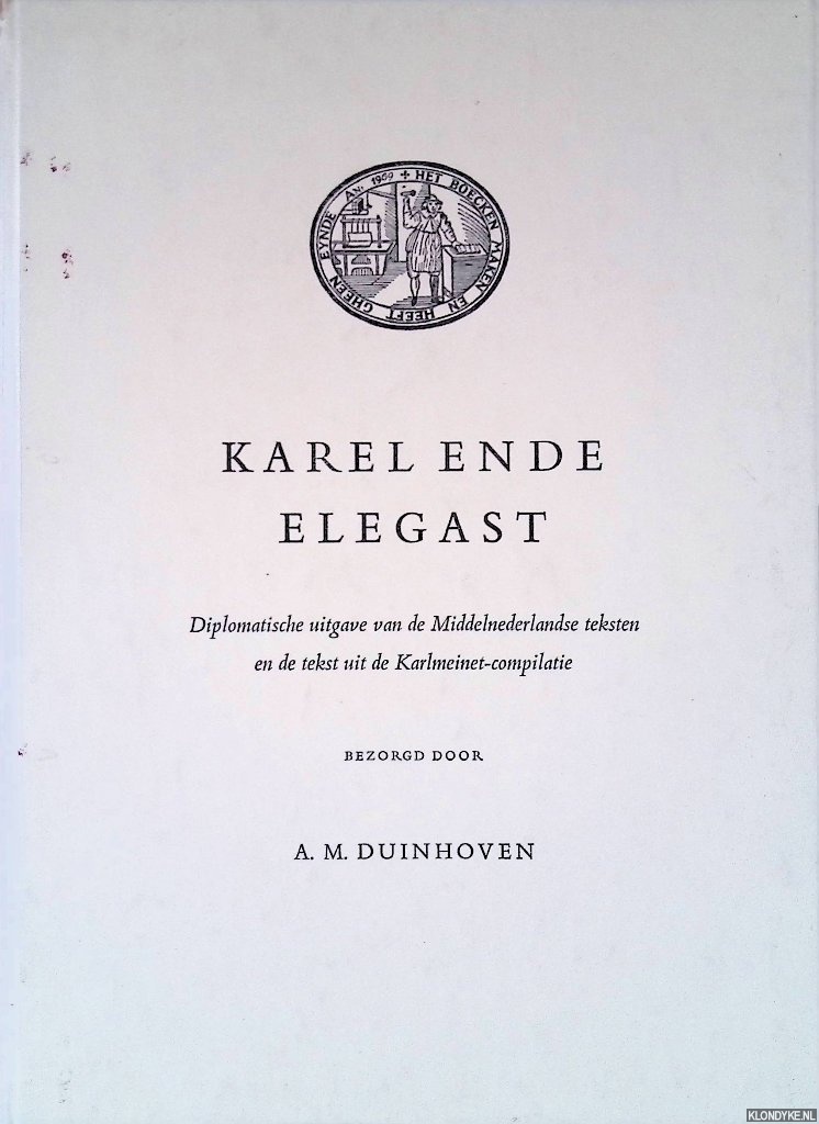 Duinhoven, A.M. (bezorgd door) - Karel ende Elegast. Diplomatische uitgave van de Middelnederlandse teksten en de tekst uit de Karlmeinet-compilatie (2 delen in 1 band)
