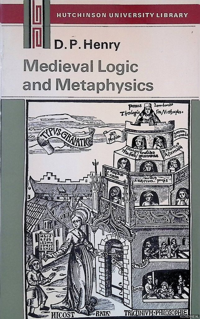 Henry, D.P. - Medieval Logic and Metaphysics: A Modern Introduction